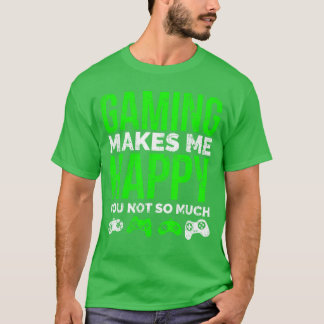 T-shirt Le jeu me rend heureux, pas toi autant. Vidéo drôl