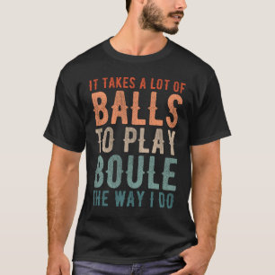 T-shirt Le joueur de Petanque Boule Bocce dit drôle