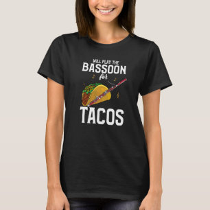 T-shirt Le Joueur Du Basson Jouera Au Basson Pour Tacos