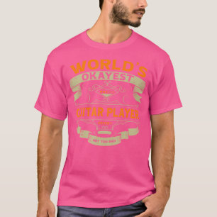T-shirt Le Joueur Guitare Le Plus Okayest Du Monde Drôle É