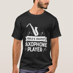 T-shirt Le Joueur Saxophone Le Plus Okayest Du Monde March