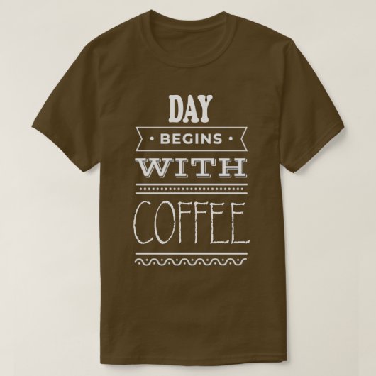 T-shirt Le Jour Commence Avec Le Café (Design devant)