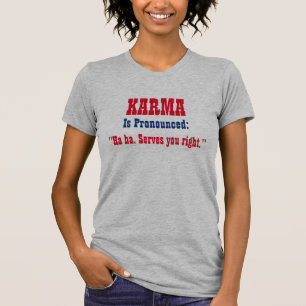T-shirt Le "KARMA est prononcé : Haha. Services vous