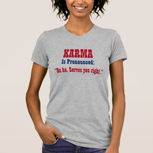 T-shirt Le "KARMA est prononcé : Haha. Services vous (Devant)