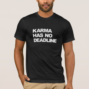 T-shirt Le karma n'a aucune date-butoir
