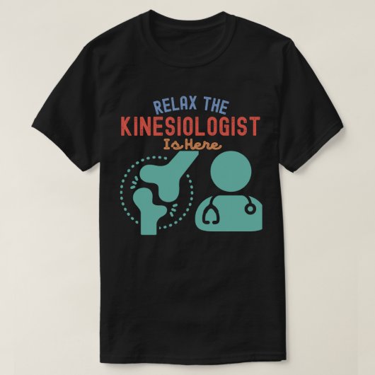T-shirt Le kinésiologue se détend est là (Design devant)