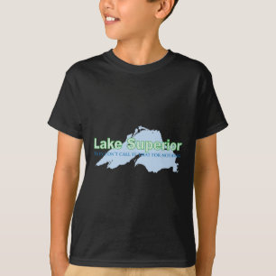 T-shirt Le lac Supérieur ; Ils ne l'appellent pas cela