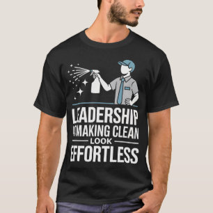 T-shirt Le leadership, c'est rendre le nettoyage sans effo