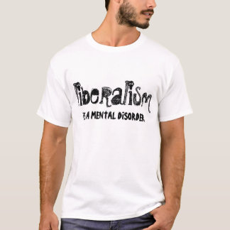T-shirt LE LIBÉRALISME est un trouble mental