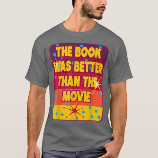 T-shirt Le livre était meilleur que le cadeau de l'auteur 