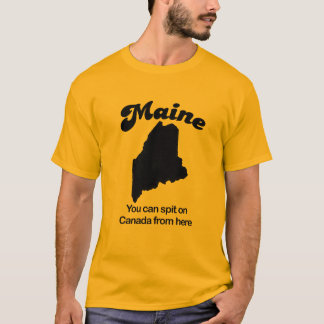T-shirt Le Maine - vous pouvez cracher sur le Canada d'ici