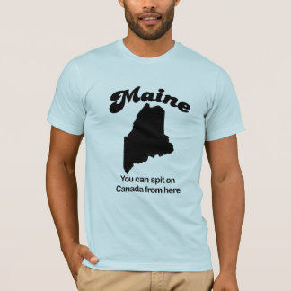T-shirt Le Maine - vous pouvez cracher sur le Canada d'ici