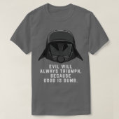 T-shirt Le mal triomphera toujours parce que le bien est i (Design devant)