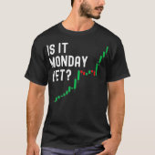 T-shirt Le Marché stock Est Il Lundi Pourtant Jour Trader (Devant)