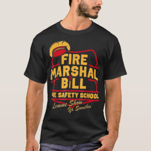 T-shirt Le maréchal des pompiers Bill Safety School Funny 