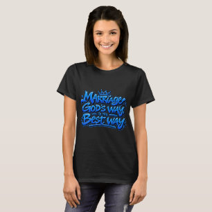 T-shirt Le mariage à la manière de Dieu est la meilleure f