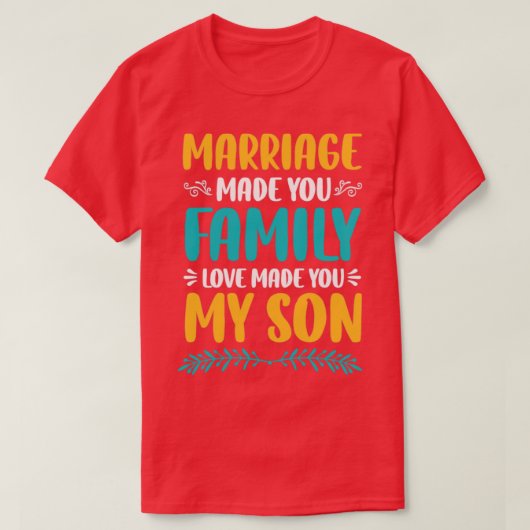 T-shirt Le mariage vous a rendu l'amour familial vous a fa (Design devant)
