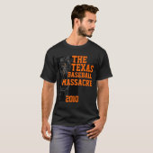 T-shirt Le massacre de base-ball du Texas ! (Devant entier)