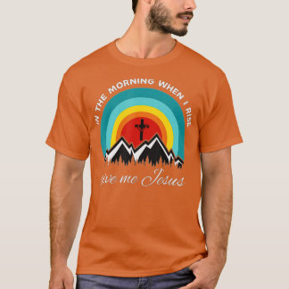 T-shirt Le Matin Quand Je Me Lève Donne-Moi Jésus (3)