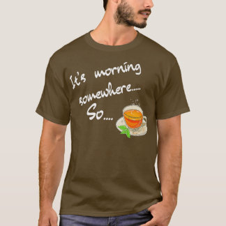 T-shirt Le matin, quelque part pour le thé