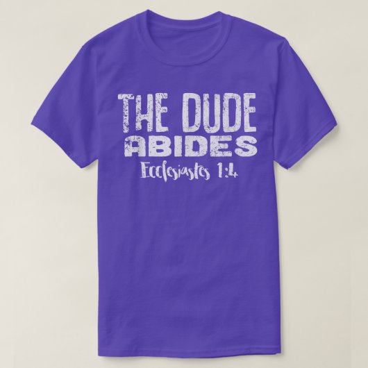 T-shirt Le Mec Abides Ecclesiastes 14 Drôle Snarky (Design devant)