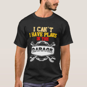 T-shirt Le Mécanique De Voiture Je Ne Peux Pas J'Ai Des Pl