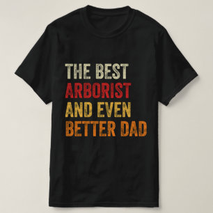 T-shirt Le Meilleur Arboriste Et Encore Mieux Papa