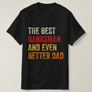 T-shirt Le Meilleur Bancaire Et Encore Mieux Papa