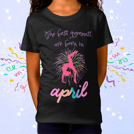T-Shirt Le Meilleur Gymnaste Est Né En Avril