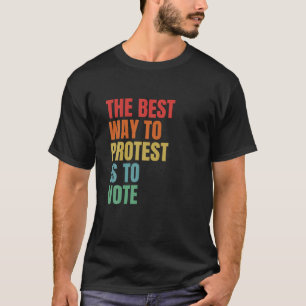 T-shirt Le Meilleur Moyen De Manifester Est De Voter Aux É