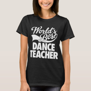 T-shirt Le meilleur professeur de la danse du monde
