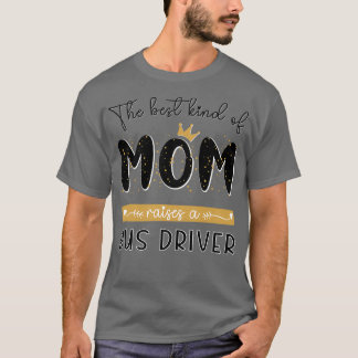 T-shirt Le meilleur type de MOM élève un Bus Driver Mother