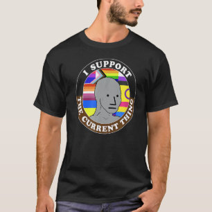 T-shirt Le Mème I Soutient La Chose Actuelle
