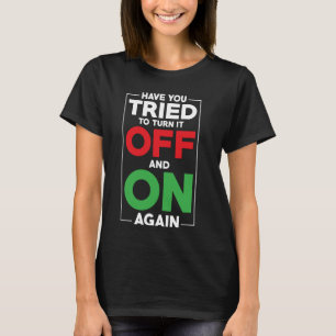 T-shirt Le Mème Informatique Vous Avez Essayé De L'Éteindr