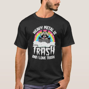 T-shirt Le Métal Lourd Est La Déchets Et J'Aime Trash Racc