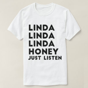 T-shirt Le miel de Linda écoutent juste