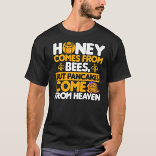 T-shirt Le miel vient des abeilles, mais les pancakes vien