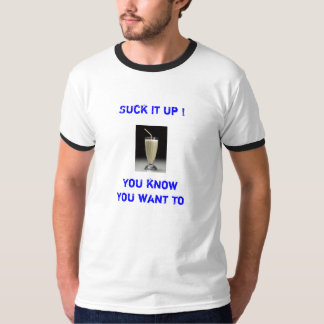 T-shirt Le milkshake, le sucent ! , Vous savez que vous