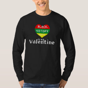 T-shirt Le Mois de l'histoire des Noirs est ma Saint Valen