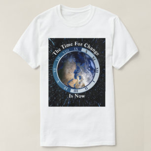 T-shirt Le Moment Du Changement... Est Maintenant