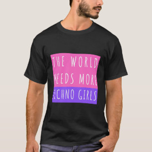T-shirt Le Monde A Besoin De Plus De Techno Girls Et Festi