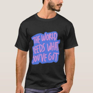 T-shirt Le monde a besoin de vous 1