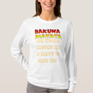 T-shirt Le monde autour de moi est heureux d'avoir U hakun