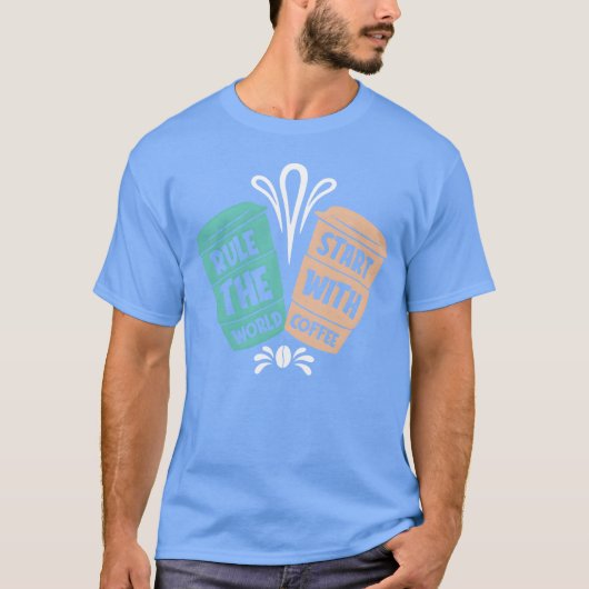 T-shirt Le monde de Rulehe commence avec un cadeau de café (Devant)
