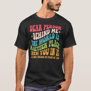 T-shirt Le monde est un meilleur endroit Chère personne de