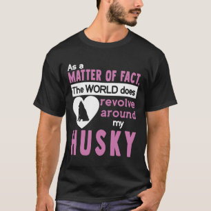 T-shirt Le Monde Se Révolue Autour De Mon Husky