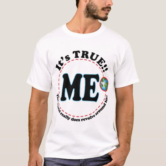 T-shirt Le monde tourne autour de MOI (Devant)