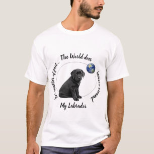 T-shirt Le monde tourne autour de My Labrador