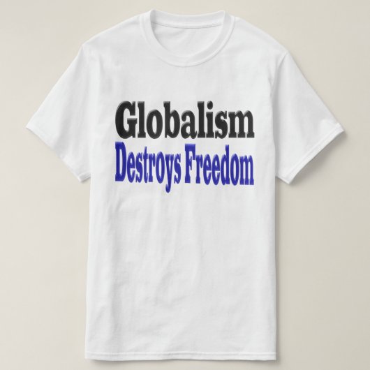 T-shirt Le mondialisme détruit la liberté (Design devant)