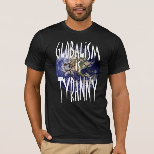 T-shirt Le mondialisme est la tyrannie (Devant)